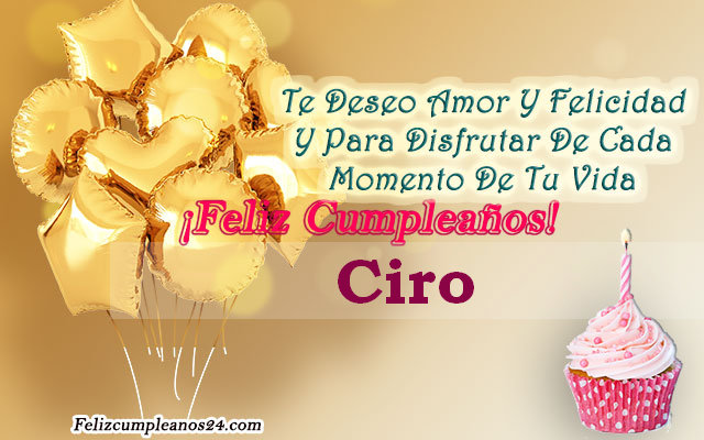 Tarjetas para desear feliz cumpleaños Ciro - Feliz Cumpleaños Ciro Tarjetas De Felicitaciones E Imágenes