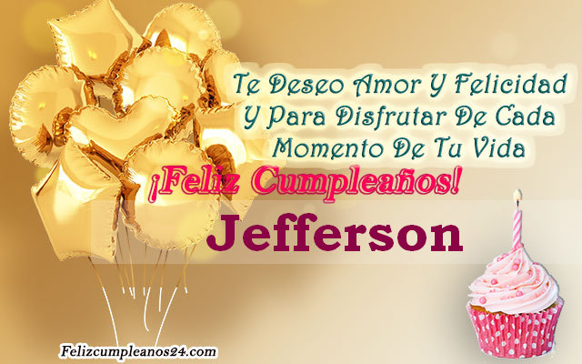 Tarjetas para desear feliz cumpleaños Jefferson - Feliz Cumpleaños Jefferson. Tarjetas De Felicitaciones E Imágenes