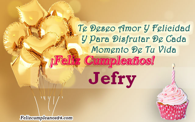 Tarjetas para desear feliz cumpleaños Jefry - Feliz Cumpleaños Jefry. Tarjetas De Felicitaciones E Imágenes