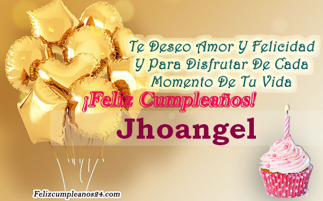 Tarjetas para desear feliz cumpleaños Jhoangel - Feliz Cumpleaños Jhoangel. Tarjetas De Felicitaciones E Imágenes