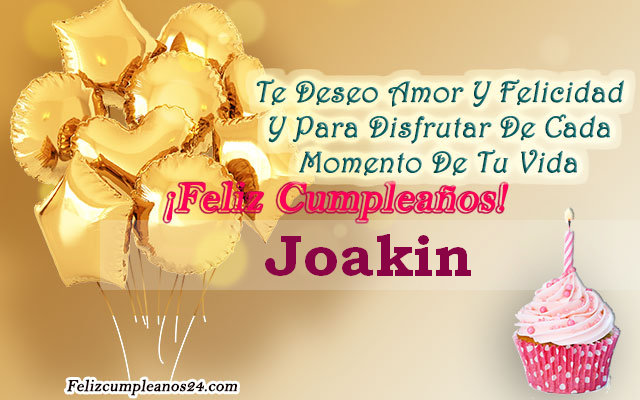 Tarjetas para desear feliz cumpleaños Joakin - Feliz Cumpleaños Joakin. Tarjetas De Felicitaciones E Imágenes