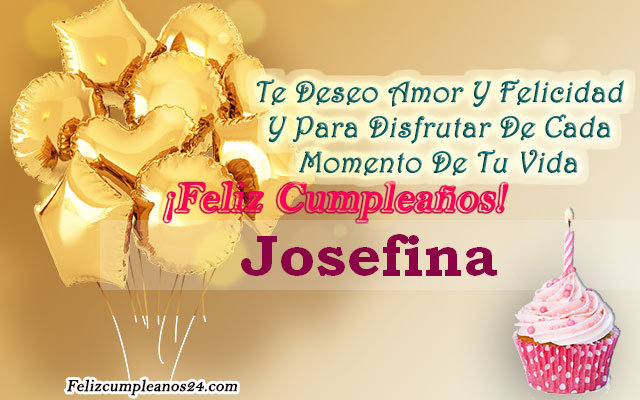 Tarjetas para desear feliz cumpleaños Josefina - Feliz Cumpleaños Josefina. Tarjetas De Felicitaciones E Imágenes