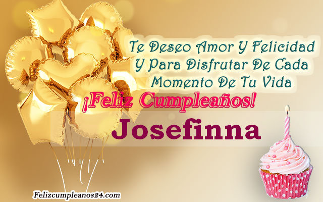 Tarjetas para desear feliz cumpleaños Josefinna - Feliz Cumpleaños Josefinna. Tarjetas De Felicitaciones E Imágenes