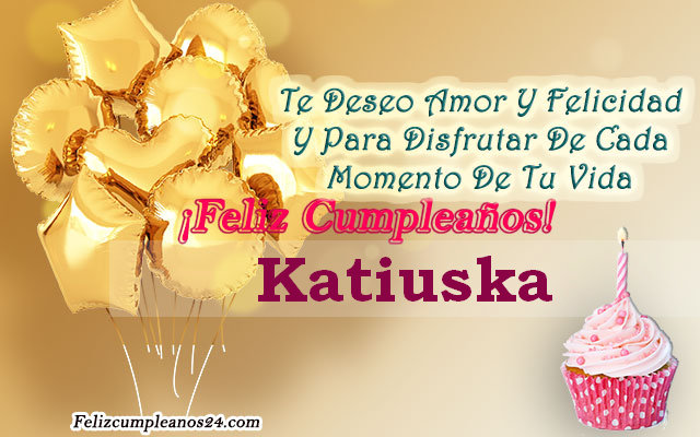 Tarjetas para desear feliz cumpleaños Katiuska - Feliz Cumpleaños Katiuska. Tarjetas De Felicitaciones E Imágenes