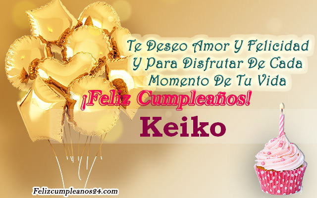 Tarjetas para desear feliz cumpleaños Keiko - Feliz Cumpleaños Keiko. Tarjetas De Felicitaciones E Imágenes