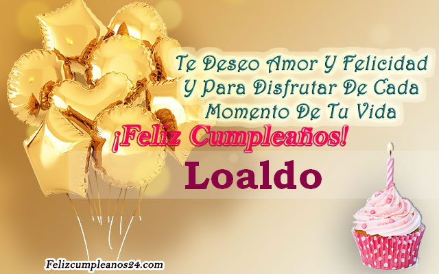 Tarjetas para desear feliz cumpleaños Loaldo - Feliz Cumpleaños Loaldo. Tarjetas De Felicitaciones E Imágenes