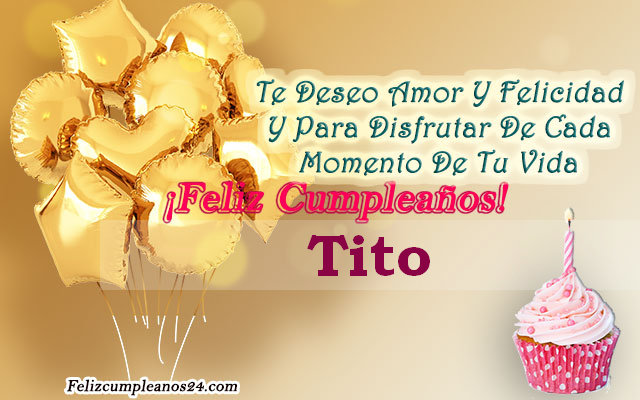 Tarjetas para desear feliz cumpleaños Tito - Feliz Cumpleaños Tito. Tarjetas De Felicitaciones E Imágenes