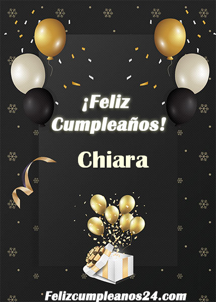 Feliz Cumpleaños Chiara - Feliz Cumpleaños Chiara. Tarjetas De Felicitaciones E Imágenes