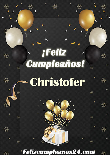 Feliz Cumpleaños Christofer - Feliz Cumpleaños Christofer Tarjetas De Felicitaciones E Imágenes
