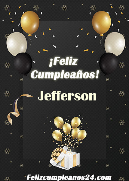 Feliz Cumpleaños Jefferson - Feliz Cumpleaños Jefferson. Tarjetas De Felicitaciones E Imágenes