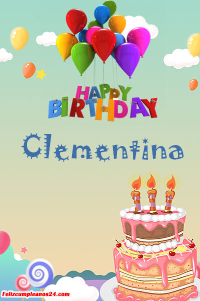 happy birthday Clementina - Feliz Cumpleaños Clementina Tarjetas De Felicitaciones E Imágenes