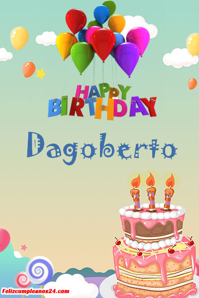 happy birthday Dagoberto - Feliz Cumpleaños Dagoberto Tarjetas De Felicitaciones E Imágenes