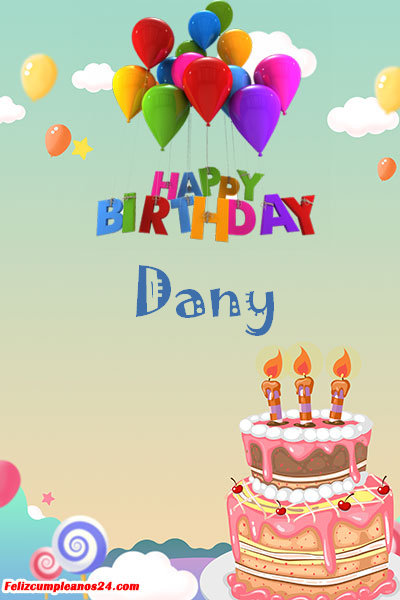 happy birthday Dany - Feliz Cumpleaños Dany Tarjetas De Felicitaciones E Imágenes