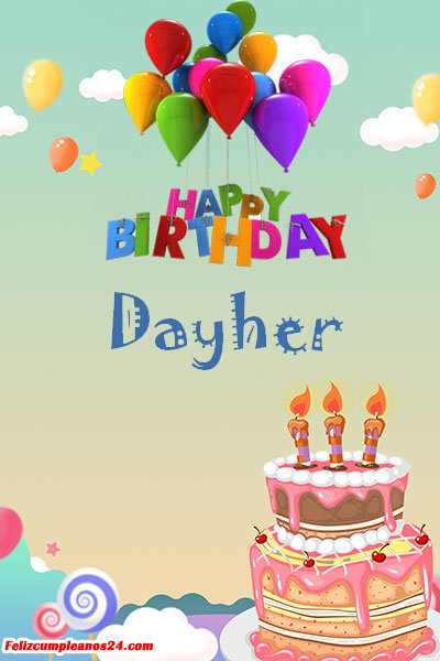 happy birthday Dayher - Feliz Cumpleaños Dayher. Tarjetas De Felicitaciones E Imágenes