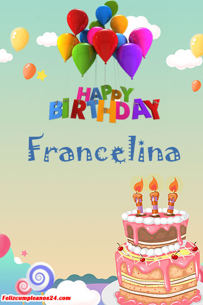 happy birthday Francelina - Feliz Cumpleaños Francelina Tarjetas De Felicitaciones E Imágenes