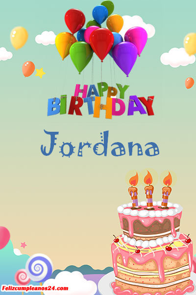 happy birthday Jordana - Feliz Cumpleaños Jordana. Tarjetas De Felicitaciones E Imágenes