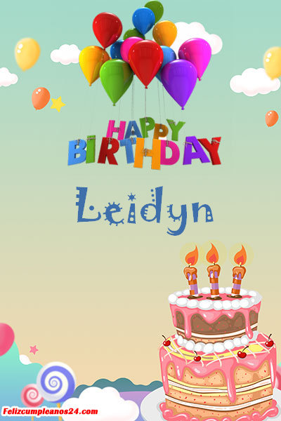 happy birthday Leidyn - Feliz Cumpleaños Leidyn. Tarjetas De Felicitaciones E Imágenes