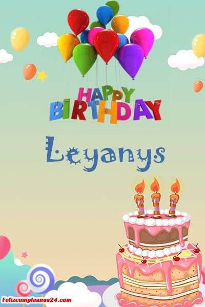 happy birthday Leyanys - Feliz Cumpleaños Leyanys. Tarjetas De Felicitaciones E Imágenes