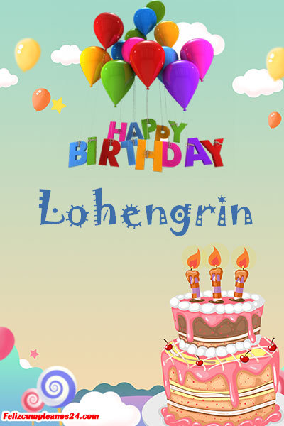 happy birthday Lohengrin - Feliz Cumpleaños Lohengrin. Tarjetas De Felicitaciones E Imágenes
