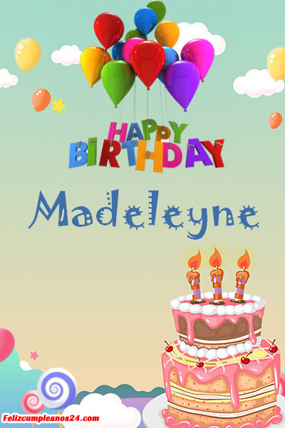 happy birthday Madeleyne - Feliz Cumpleaños Madeleyne. Tarjetas De Felicitaciones E Imágenes