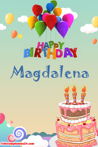 happy birthday Magdalena - Feliz Cumpleaños Magdalena. Tarjetas De Felicitaciones E Imágenes