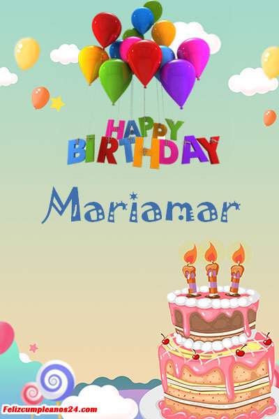 happy birthday Mariamar - Feliz Cumpleaños Mariamar. Tarjetas De Felicitaciones E Imágenes