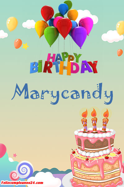 happy birthday Marycandy - Feliz Cumpleaños Marycandy. Tarjetas De Felicitaciones E Imágenes