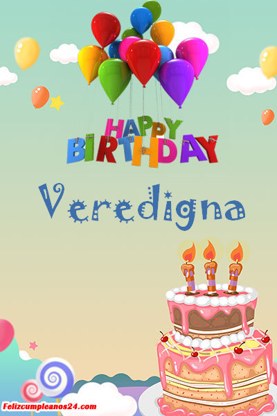 happy birthday Veredigna - Feliz Cumpleaños Veredigna. Tarjetas De Felicitaciones E Imágenes