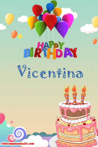 happy birthday Vicentina - Feliz Cumpleaños Vicentina. Tarjetas De Felicitaciones E Imágenes