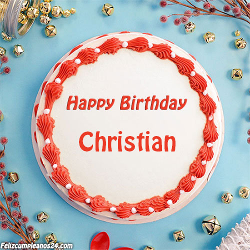 birthday cake with name Christian - Feliz Cumpleaños Christian Tarjetas De Felicitaciones E Imágenes