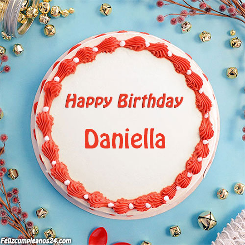 birthday cake with name Daniella - Feliz Cumpleaños Daniella Tarjetas De Felicitaciones E Imágenes