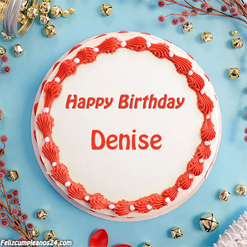 birthday cake with name Denise - Feliz Cumpleaños Denise Tarjetas De Felicitaciones E Imágenes