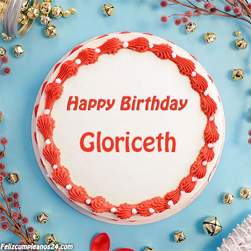 birthday cake with name Gloriceth - Feliz Cumpleaños Gloriceth Tarjetas De Felicitaciones E Imágenes