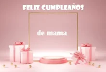 Feliz Cumpleanos De Mama 220x150 - Feliz Cumpleaños De Mama