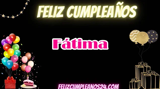 Feliz Cumpleanos Fatima - Feliz Cumpleanos Fátima