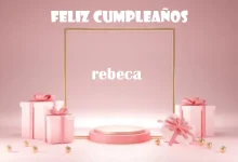 Feliz Cumpleanos Rebeca 220x150 - Feliz Cumpleaños Rebeca